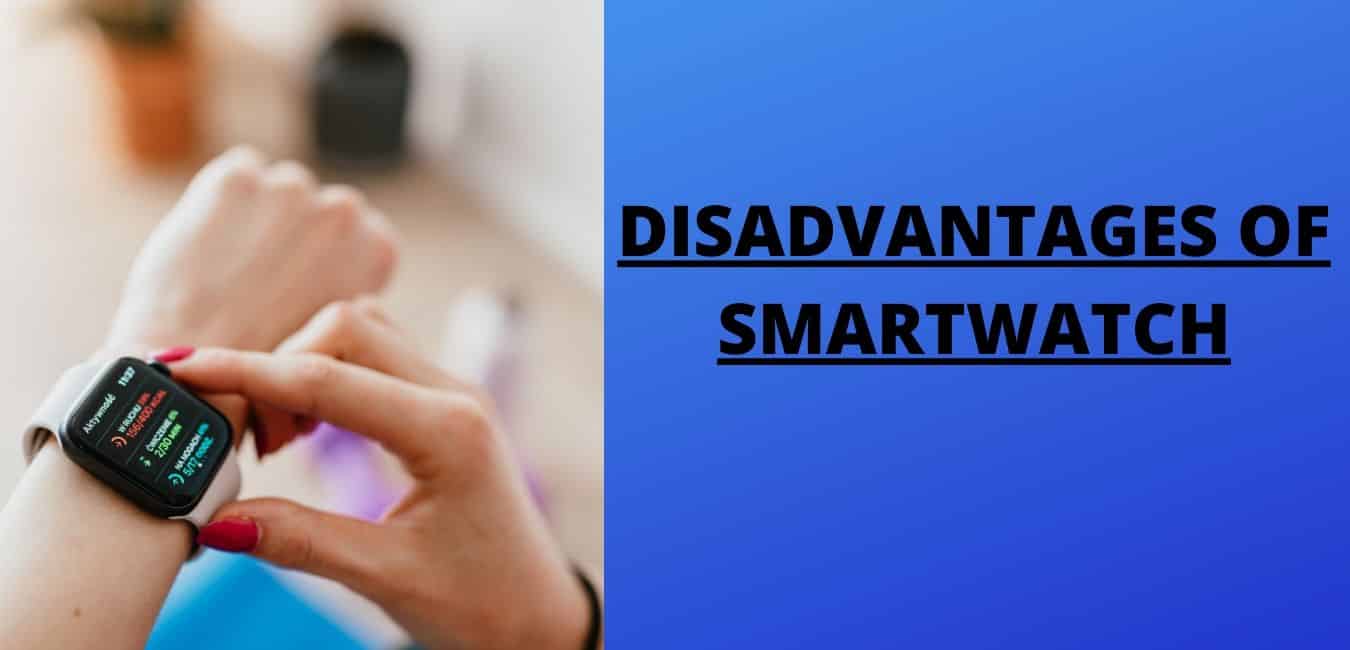 Disadvantages of Smartwatches