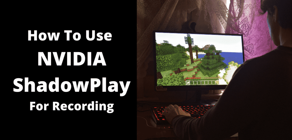 how to record gameplay with nvidia shadowplay